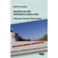 Anadolu'da Bir Üniversite Kuruluyor: Süleyman Demirel Üniversitesi