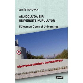 Anadolu'da Bir Üniversite Kuruluyor: Süleyman Demirel Üniversitesi