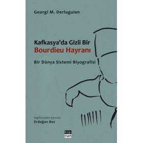 Kafkasya'da Gizli Bir Bourdieu Hayranı: Bir Dünya Sistemi Biyografisi