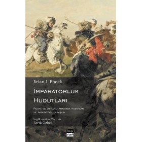İmparatorluk Hudutları: Rusya ve Osmanlı Arasında Kazaklar ve İmparatorluk İnşası