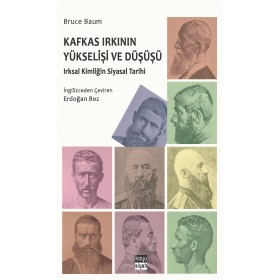 Kafkas Irkının Yükselişi ve Düşüşü: Irksal Kimliğin Siyasal Tarihi