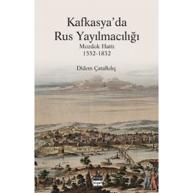Kafkasya'da Rus Yayılmacılığı: Mozdok Hattı (1552-1832)
